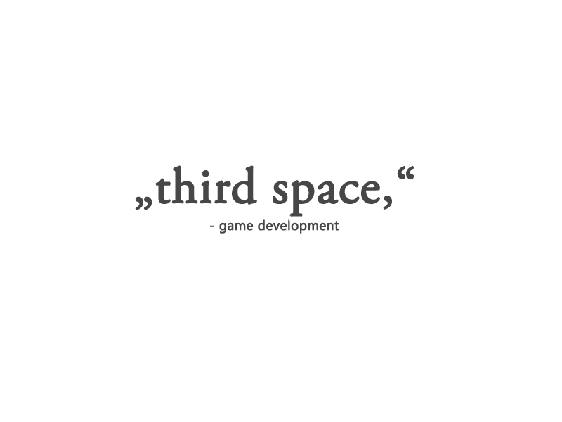 "third space," - Game Development